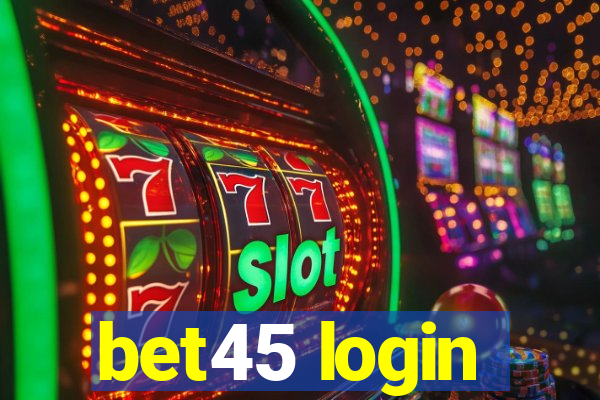 bet45 login